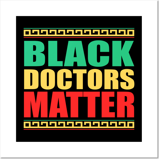 Black Doctors Matter, Black History Month, BLM Anti Racism Wall Art by slawers